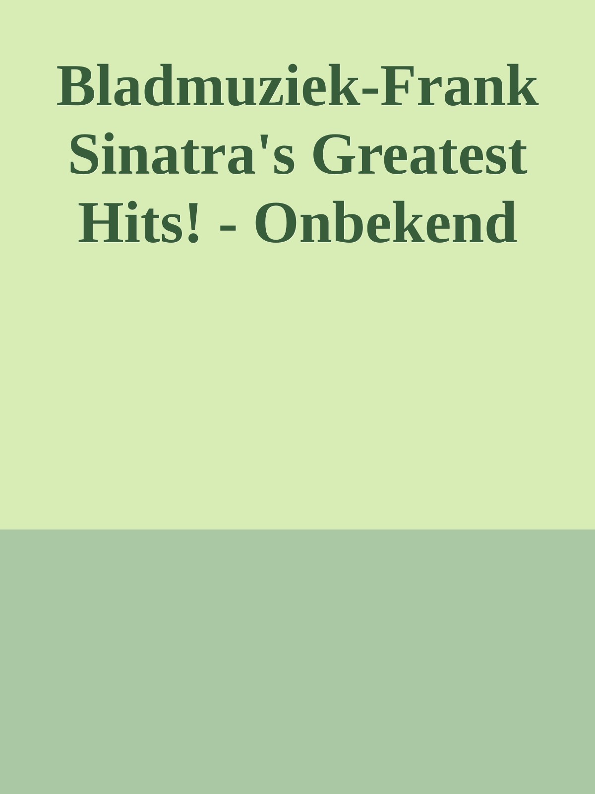Bladmuziek-Frank Sinatra's Greatest Hits! - Onbekend