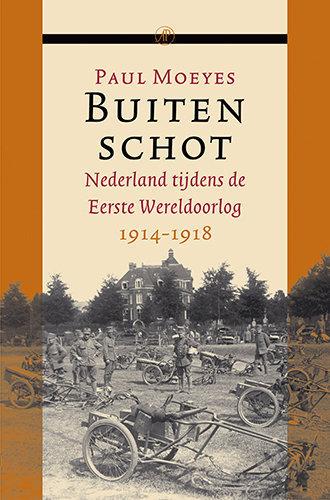 Buiten schot: Nederland tijdens de Eerste Wereldoorlog